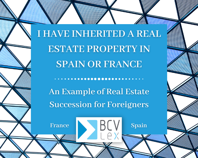 Inheriting a Property in Spain or France: A Detailed Example of Real Estate Succession for Foreigners